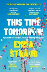 Straubová Emma: This Time Tomorrow: The tender and witty new novel from the New York Times bestselli