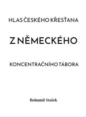 Stašek Bohumil: Hlas českého křesťana z německého koncentračního tábora