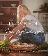 Anderson Pamela: I Love You: Recipes from the heart: the first cookbook from the iconic actress, mod