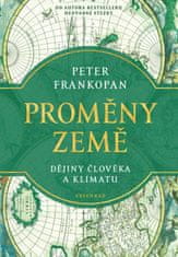 Frankopan Peter: Proměny Země - Dějiny člověka a klimatu