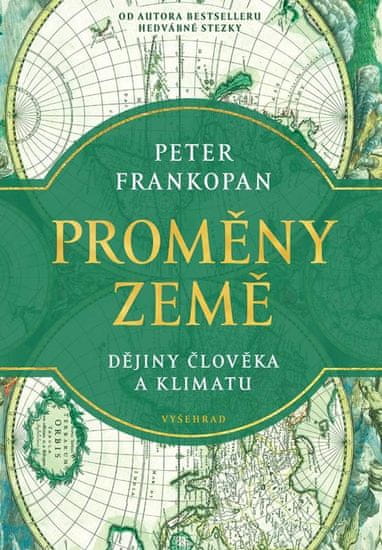 Frankopan Peter: Proměny Země - Dějiny člověka a klimatu