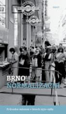 Brummer Alexandr, Konečný Michal: Brno normalizační - Průvodce městem v letech 1970–1989