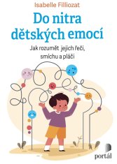 Filliozat Isabelle: Do nitra dětských emocí - Jak rozumět jejich řeči, smíchu a pláči