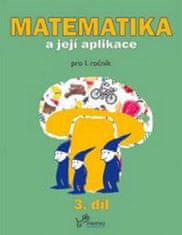 Mikulenková Hana a kolektiv: Matematika a její aplikace pro 1. ročník 3.díl - pro 1. ročník