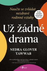 Gloverová Tawwabová Nedra: Už žádné drama - Naučte se zvládat nezdravé rodinné vztahy