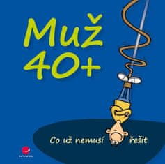 Kernbach Michael, Fernandez Miguel,: Muž 40+ Co už nemusí řešit