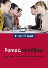 Glasl Friedrich: Pomoc, konflikty! - Koncepty - cvičení - praktické metody