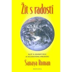 Roman Sanaya: Žít s radostí - Klíče k osobní síle a duchovní transformaci