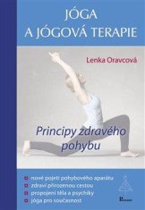 Oravcová Lenka: Jóga a jógová terapie - Principy zdravého pohybu