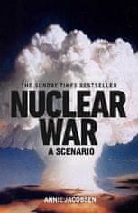 Jacobsen Annie: Nuclear War: A Scenario