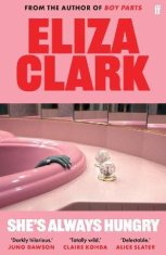 Clark Eliza: She´s Always Hungry: ´Playful, sometimes depraved and often laugh-out-loud funny´ Colin