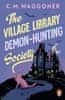 Waggoner C. M.: The Village Library Demon Hunting Society