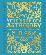 Williamson Marion: The Book of Astrology: A Complete Guide to Understanding Horoscopes