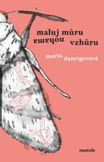 Dancingerová Marta: Maluj můru nohama vzhůru