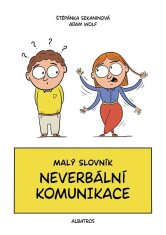 Sekaninová Štěpánka: Malý slovník neverbální komunikace - Staň se mistrem komunikace beze slov