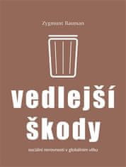 Zygmunt Bauman: Vedlejší škody - Sociální nerovnosti v globálním věku