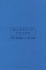 Ficino Marsilio: Tři knihy o životě