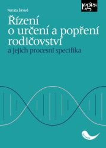 Renáta Šínová: Řízení o určení a popření rodičovství a jejich procesní specifika