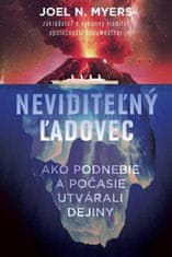 Joel N. Myers: Neviditeľný ľadovec - Ako podnebie a počasie utvárali dejiny