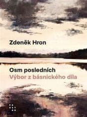 Zdeněk Hron: Osm posledních - Výbor z básnického díla