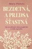 Mária Petrova: Bezdetná, a predsa šťastná - Ako sa nezblázniť a dokázať prijať fakt, že nikdy neporodíte