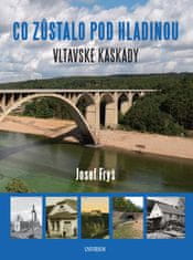 Fryš Josef: Co zůstalo pod hladinou Vltavské kaskády