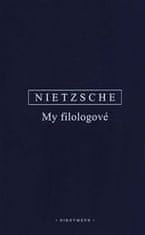 Nietzsche Friedrich: My filologové