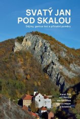 Žák Karel, Cílek Václav, Majer Martin,: Svatý Jan pod Skalou - Dějiny, genius loci a přírodní poměry