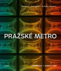 Karous Pavel: Pražské metro - Architektura, umění, vize