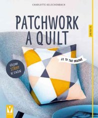 Kelschenbach Charlotte: Patchwork a quilt