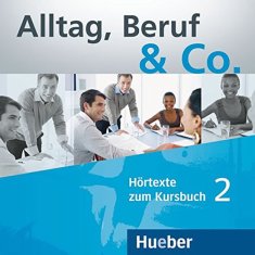 Becker Norber, Braunert Jörg: Alltag, Beruf & Co. 2 - Audio CDs zum Kursbuch