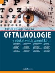 Heissigerová Jarmila a kolektiv: Oftalmologie v edukativních kazuistikách