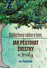 Pastrňák René: Oddechový rádce o tom, jak pěstovat švestky