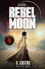 V. Castro: Rebel Moon Part One - A Child Of Fire: The Official Novelization