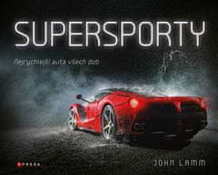 John Lamm: Supersporty - Nejrychlejší auta všech dob