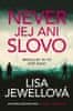 Lisa Jewellová: Never jej ani slovo