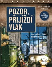 Josef Schrötter: Pozor, přijíždí vlak - Zabezpečení a řízení dopravy na železnici