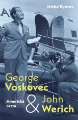 Bystrov Michal: George Voskovec & John Werich: Americká cesta