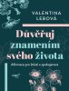 Lebová Valentina: Důvěřuj znamením svého života - Afirmace pro štěstí a spokojenost