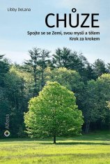 DeLana Libby: Chůze - Spojte se se Zemí, svou myslí a tělem - Krok za krokem