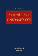 Straňák Zbyněk: Akutní stavy v neonatologii