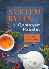 Pavela Roman: Světem bylin s Romanem Pavelou - Stres a únava