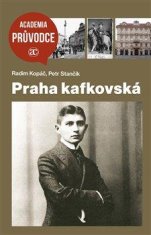 Kopáč Radim, Stančík Petr: Praha kafkovská