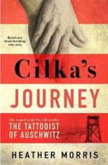 Morris Heather: Cilka´s Journey : The Sunday Times bestselling sequel to The Tattooist of Auschwitz