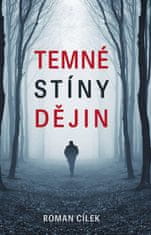 Cílek Roman: Temné stíny dějin