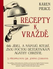 Pierce Karen: Recepty k vraždě - 66 pokrmů a nápojů na počest detektivních příběhů Agathy Christie