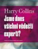 Harry Collins: Jsme dnes všichni vědečtí experti?