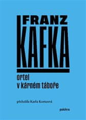 Franz Kafka: Ortel / V kárném táboře