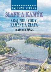 Šiška Vladimír: Tajemné stezky - Slapy a Kamýk, krajinou vody, kamene a zlata