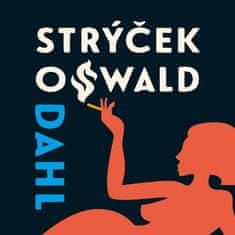 Dahl Roald: Můj strýček Oswald